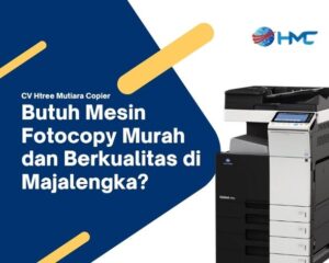 Butuh Mesin Fotocopy Murah dan Berkualitas di Majalengka?
