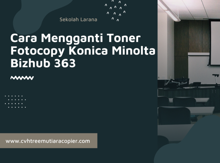 Cara Mengganti Toner Fotocopy Konica Minolta Bizhub 363