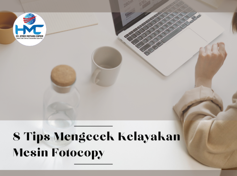 8 Tips Mengecek Kelayakan Mesin Fotocopy