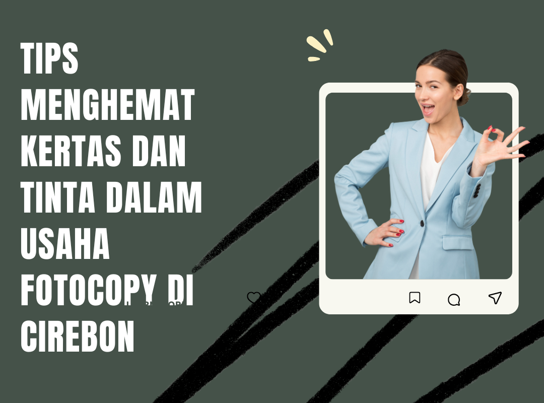 Tips Menghemat Kertas dan Tinta dalam Usaha Fotocopy Cirebon