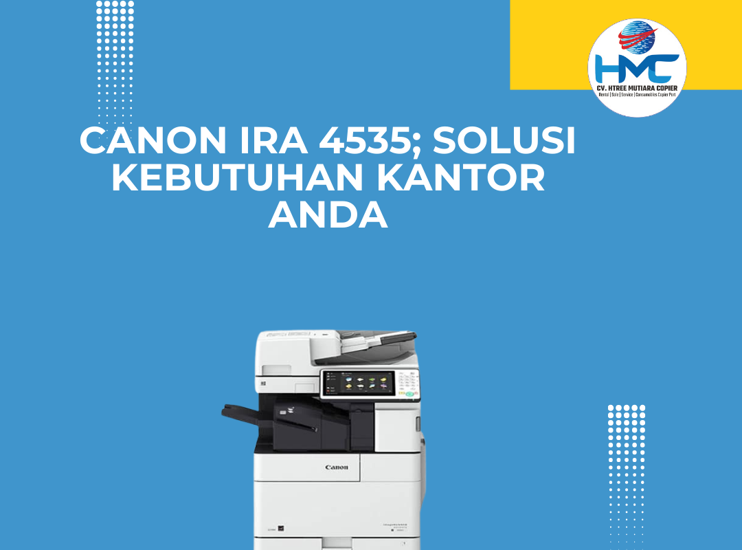 Canon IRA 4535; Solusi Kebutuhan Kantor Anda