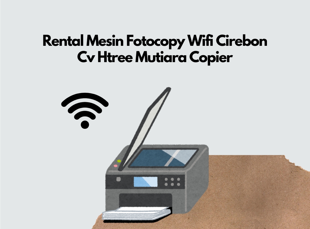 Rental Mesin Fotocopy Wifi Cirebon - Cv Htree Mutiara Copier