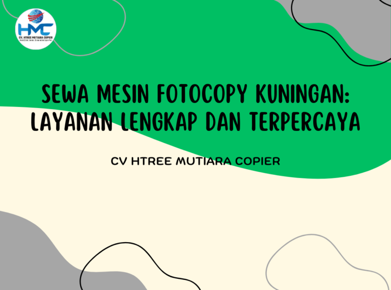 Sewa Mesin Fotocopy Kuningan: Layanan Lengkap dan Terpercaya