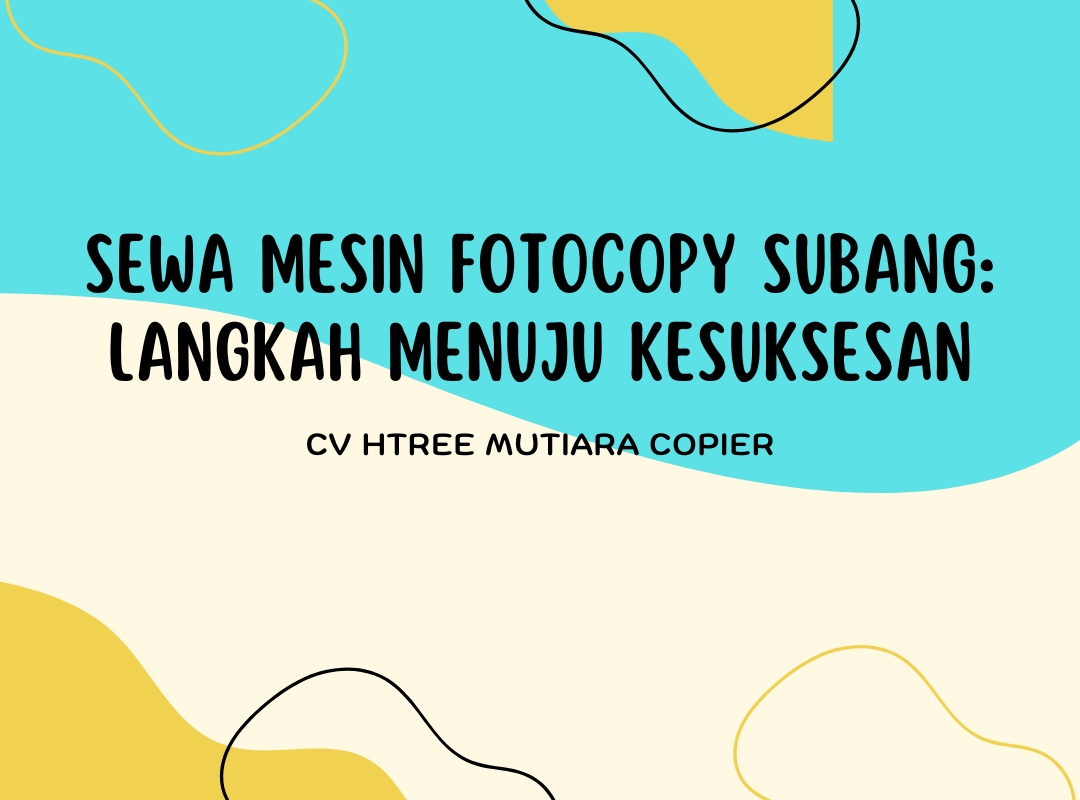 Sewa Mesin Fotocopy Subang: Langkah Menuju Kesuksesan