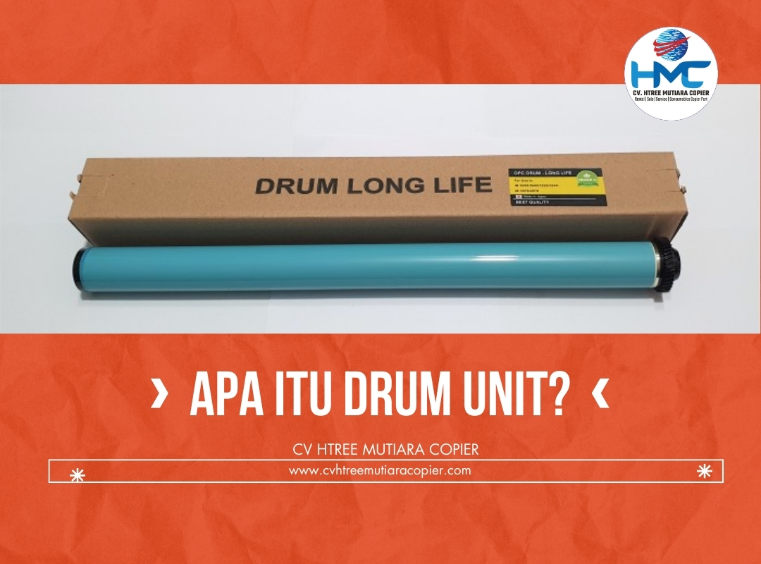 Apa Itu Drum Unit Mesin Fotocopy? Fungsi, Cara Kerja, dan Tips Pemeliharaan