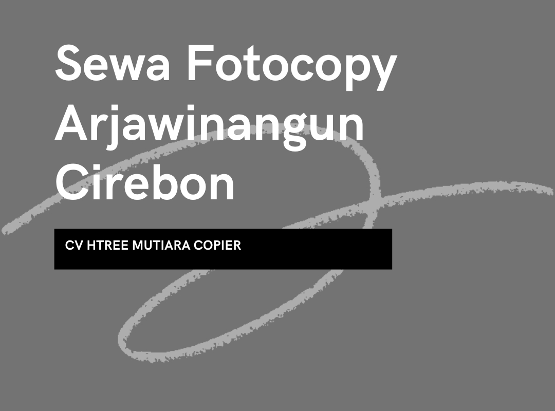 Sewa Fotocopy Arjawinangun Cirebon - Cv Htree Mutiara Copier