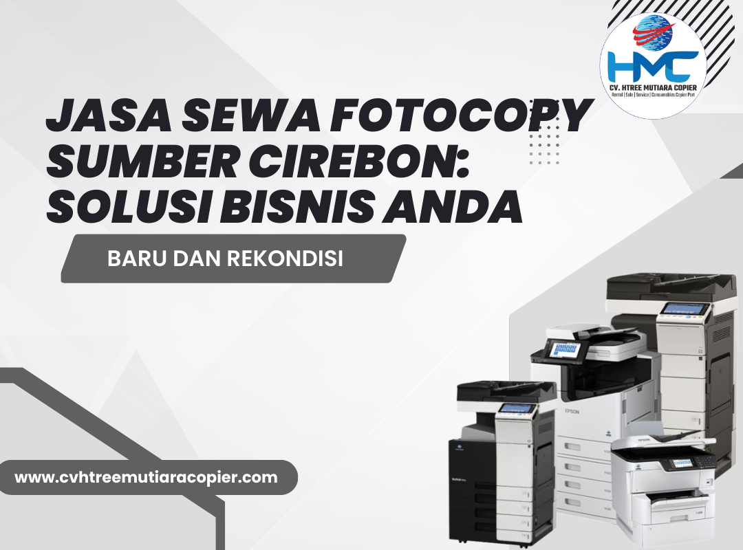 Jasa Sewa Fotocopy Sumber Cirebon: Solusi Bisnis Anda