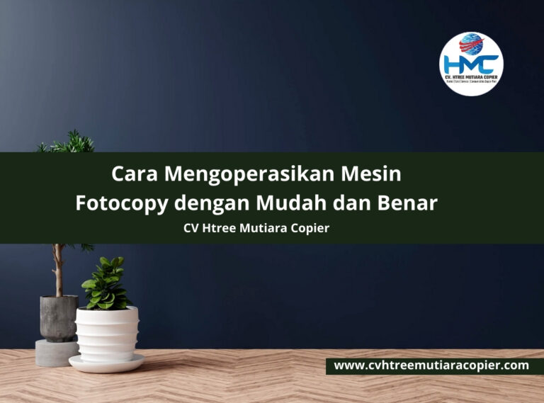 Cara Mengoperasikan Mesin Fotocopy dengan Mudah dan Benar