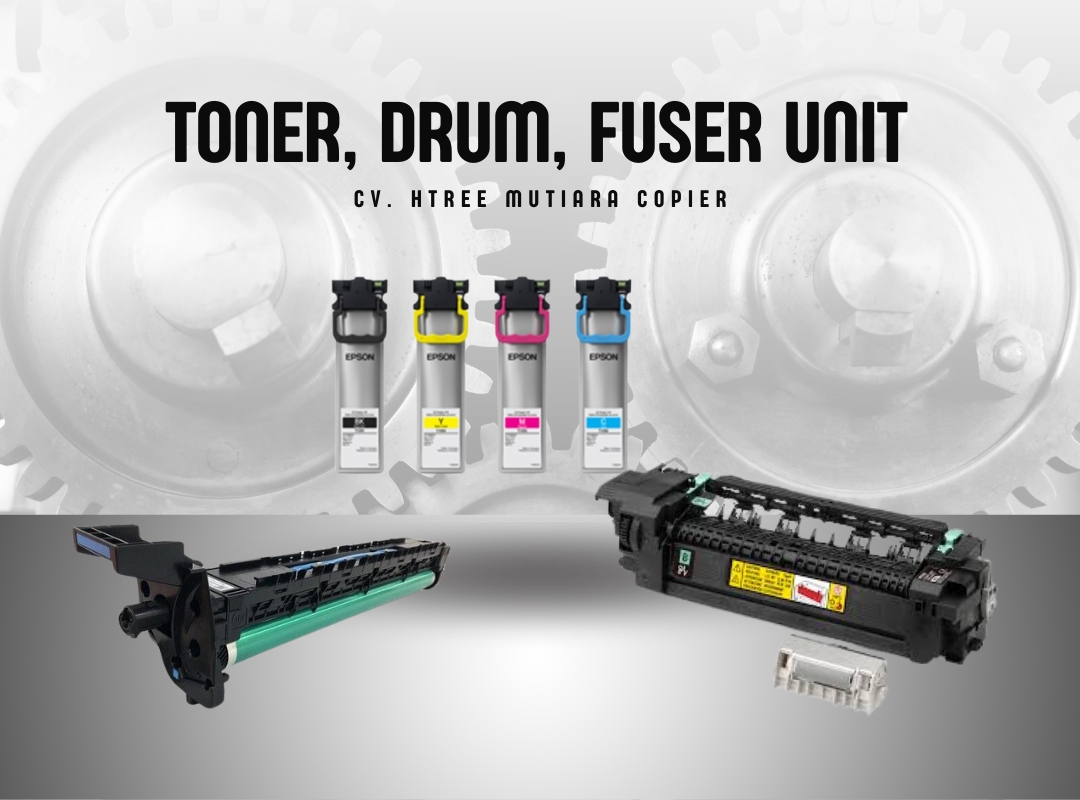 Kenali Fungsi Toner Drum Dan Fuser Unit Pada Mesin Fotocopy