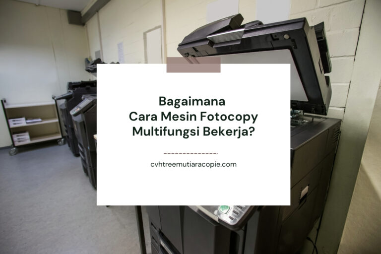 Bagaimana Cara Mesin Fotocopy Multifungsi Bekerja?