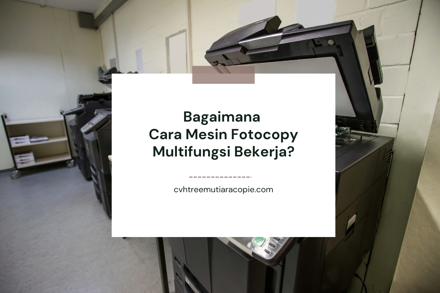 Bagaimana Cara Mesin Fotocopy Multifungsi Bekerja?